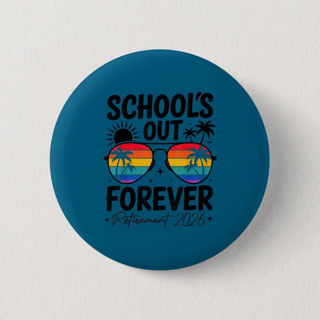 School's out forever retirement 2026 funny teacher 2 inch round button (Front)