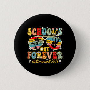 Schools Out Forever Retirement 2026 Retired 2 Inch Round Button