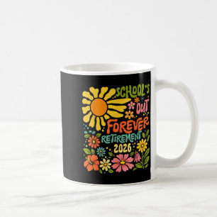 Schools Out Forever Retirement 2026 Retired Coffee Mug