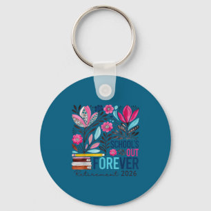 School's out forever retirement retired 2026 funny keychain
