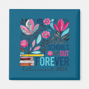School's out forever retirement retired 2026 funny magnet