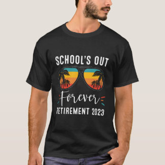 School'S Out Forever Retiret Class Of 2023 Teacher T-Shirt