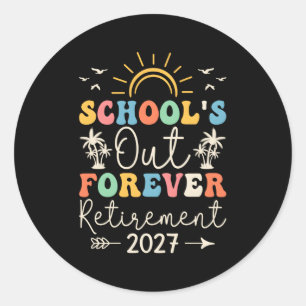 Schools Out Forever Retiret Teacher Retired For Classic Round Sticker