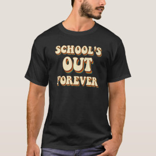 Schools Out Forever Retro Vintage Retired Teacher T-Shirt