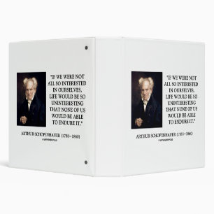 Schopenhauer All So Interested In Ourselves Quote Binder