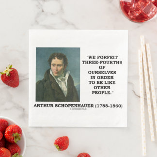 Schopenhauer We Forfeit Three-Fourths Ourselves Napkin