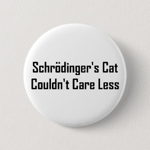 Schrodinger's Cat Couldn't Care Less 2 Inch Round Button