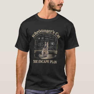Schrödinger's Cat Escape, Plan funny Science lover T-Shirt