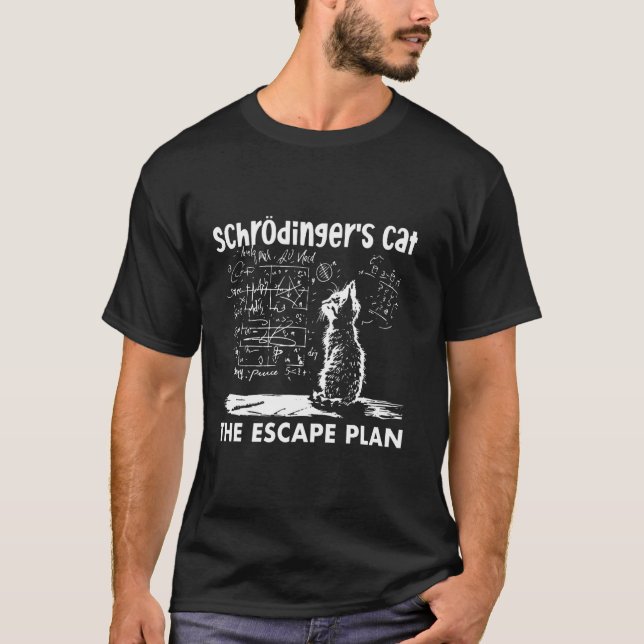 Schrödingers Cat Escape Plan Funny Science T-Shirt (Front)