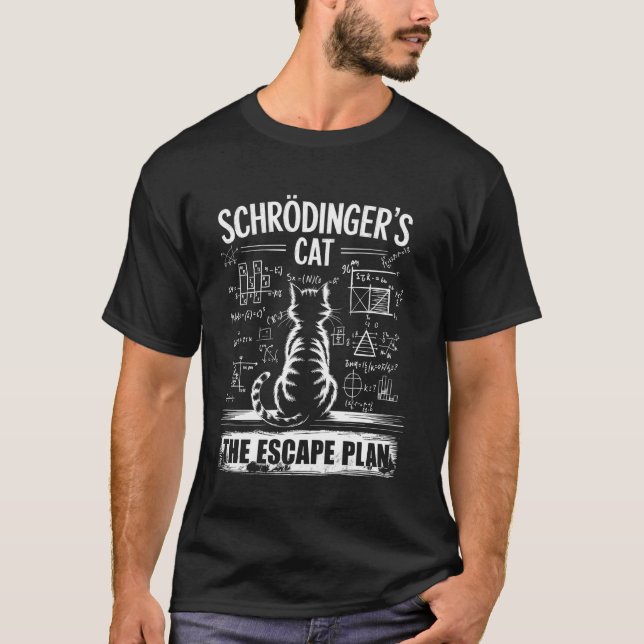 Schrödinger's Cat Funny Escape Science Plan Design T-Shirt (Front)