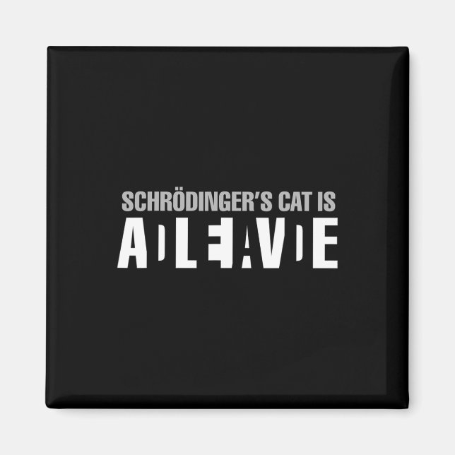 Schrodinger's Cat Is Alive Dead Paradox Science Ge Magnet (Front)