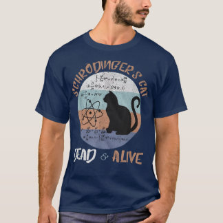 Schrodinger's Cat Is Alive Dead Paradox Science Ge T-Shirt