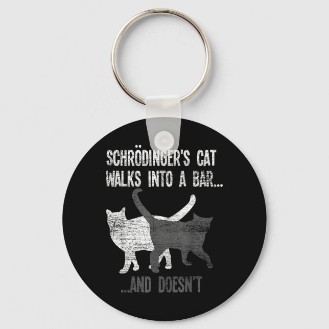 Schrodingers Cat Walks Into A Bar And Doesnt Keychain (Front)