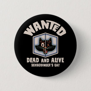 Schrodinger's Cat Wanted 2 Inch Round Button