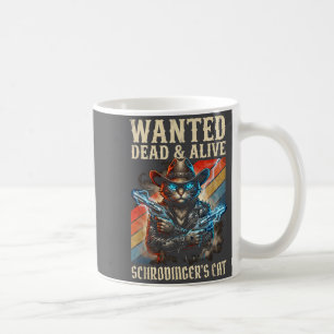 Schrodingers Cat Wanted Dead And Alive Quantum Phy Coffee Mug