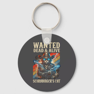 Schrodingers Cat Wanted Dead And Alive Quantum Phy Keychain