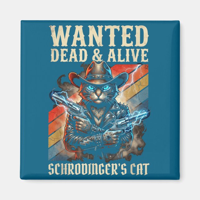 Schrodingers Cat Wanted Dead And Alive Quantum Phy Magnet (Front)