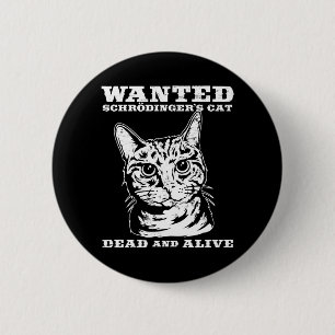 Schrodinger's cat wanted dead or alive 2 inch round button