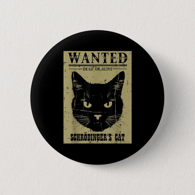 Schrodingers Cat Wanted Funny Science Physics Men  2 Inch Round Button (Front)