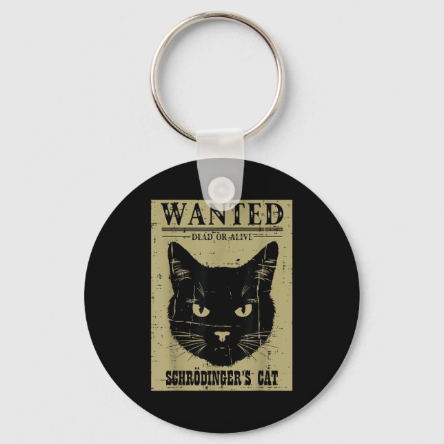 Schrodingers Cat Wanted Funny Science Physics Men  Keychain (Front)