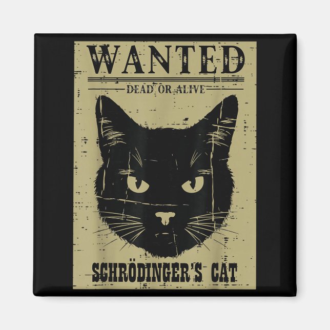 Schrodingers Cat Wanted Funny Science Physics Men  Magnet (Front)