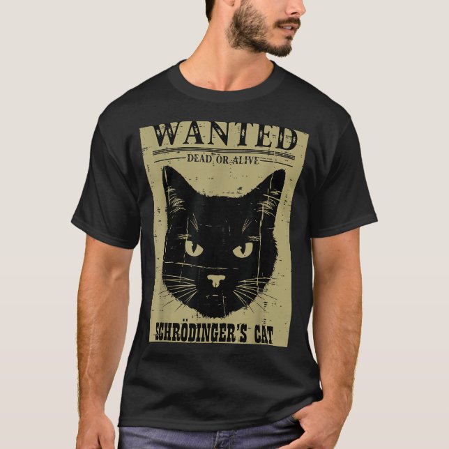 Schrodingers Cat Wanted Funny Science Physics Men  T-Shirt (Front)