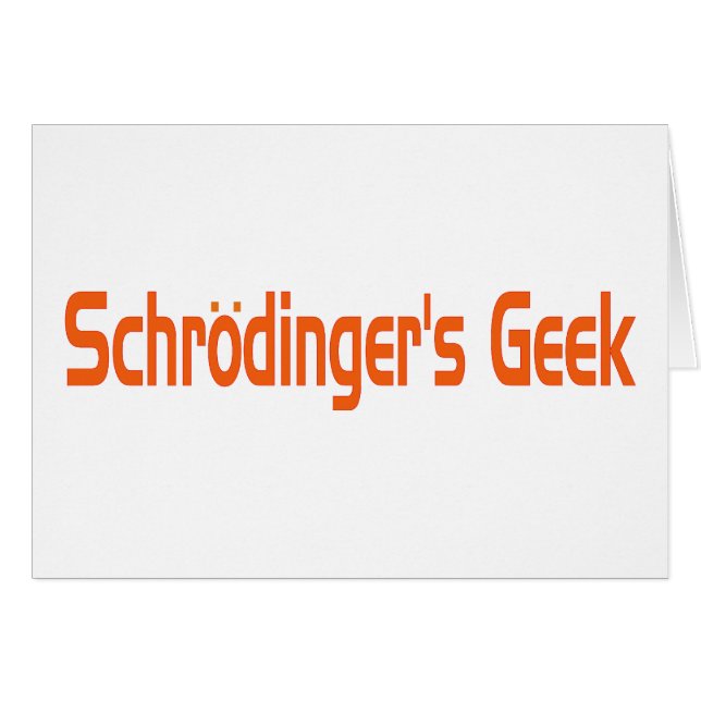 Schrodinger's geek (Front Horizontal)