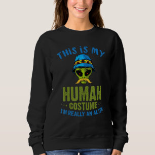 Sci Fi This Is My Human Costume Im Really An Alien Sweatshirt