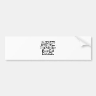 Sciatica Fighting Quote Bumper Sticker