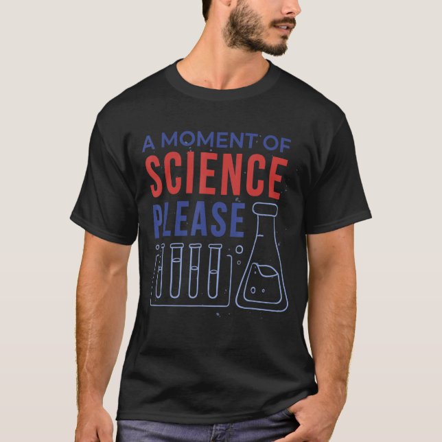 Science   a moment of science please T-Shirt (Front)