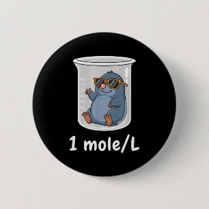 Science &amp; Technology Funny Chemistry 1 Mole L  2 Inch Round Button
