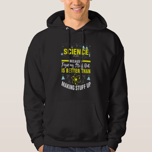 Science Because Figuring Stuff Out Science Hoodie (Front)