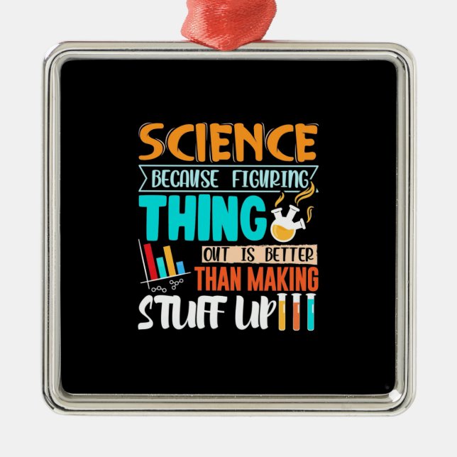 Science Because Figuring Thing Out Is Better Metal Ornament (Front)
