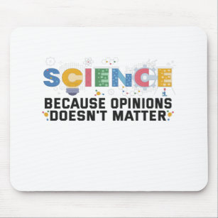 Science Because Opinions Doesn't Matter Funny Gift Mouse Pad