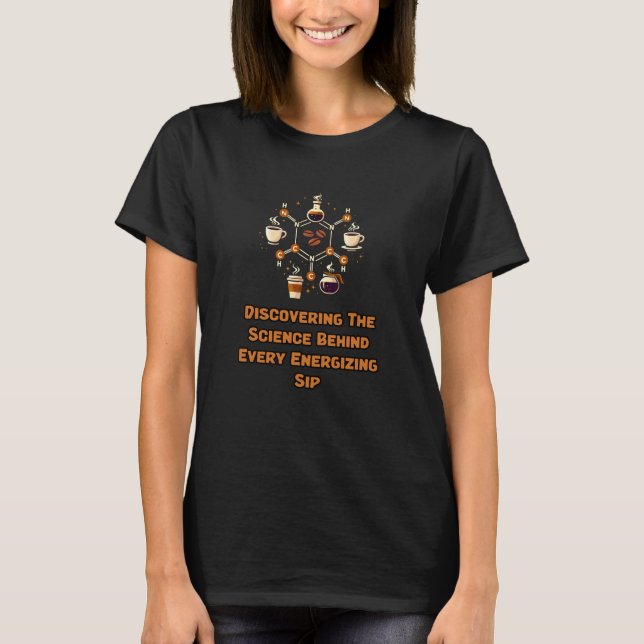 Science Behind Energizing Sip Coffee Lover Design T-Shirt (Front)