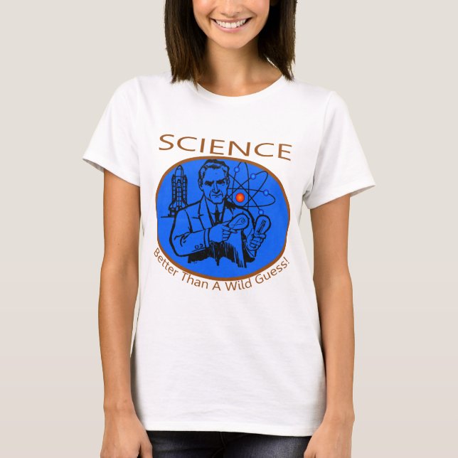 Science Better Than A Wild Guess T-Shirt (Front)
