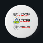 Science BIOLOGY CHEMISTRY PHYSICS 3 Inch Round Button<br><div class="desc">Cool,  Comic,  Love,  Funny,  Coupes,  Vintage sports,  Retro,  Cute,  Christmas,  Nerd,   humour,  Geek,  Hipster,  Science</div>