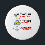 Science BIOLOGY CHEMISTRY PHYSICS 3 Inch Round Button<br><div class="desc">Cool, Comic, Love, Funny, Coupes, Vintage sports, Retro, Cute, Christmas, Nerd, humour, Geek, Hipster, Science</div>
