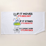 Science BIOLOGY CHEMISTRY PHYSICS Beach Towel<br><div class="desc">Funny, cool, awesome, animals, nerd, geek, vintage, retro, sayings, gift idea, couple, love, sports</div>