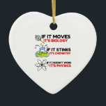 Science BIOLOGY CHEMISTRY PHYSICS Ceramic Ornament<br><div class="desc">chemistry,  gift,  biology,  student,  idea,  physicist,  quote,  teacher,  geek,  physics,  nerd,  saying,  funny</div>