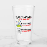 Science BIOLOGY CHEMISTRY PHYSICS Glass<br><div class="desc">chemistry,  gift,  biology,  student,  idea,  physicist,  quote,  teacher,  geek,  physics,  nerd,  saying,  funny</div>