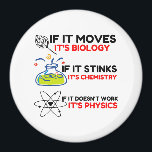 Science BIOLOGY CHEMISTRY PHYSICS Magnet<br><div class="desc">Funny, cool, awesome, animals, nerd, geek, vintage, retro, sayings, gift idea, couple, love, sports</div>