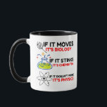 Science BIOLOGY CHEMISTRY PHYSICS Mug<br><div class="desc">chemistry,  gift,  biology,  student,  idea,  physicist,  quote,  teacher,  geek,  physics,  nerd,  saying,  funny</div>