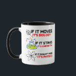 Science BIOLOGY CHEMISTRY PHYSICS Mug<br><div class="desc">chemistry,  gift,  biology,  student,  idea,  physicist,  quote,  teacher,  geek,  physics,  nerd,  saying,  funny</div>