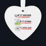 Science BIOLOGY CHEMISTRY PHYSICS Ornament<br><div class="desc">Funny, cool, awesome, animals, nerd, geek, vintage, retro, sayings, gift idea, couple, love, sports</div>