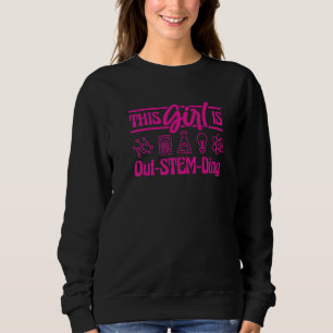 Science Chemistry This Girl Is Out Stem Ding  2 Sweatshirt
