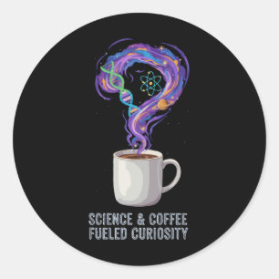  Science & Coffee Fuelled Curiosity Classic Round Sticker