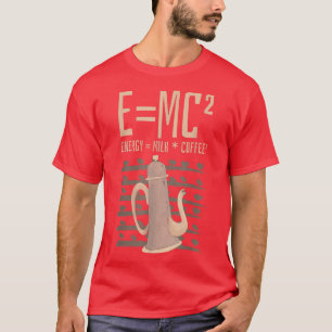 Science Coffee Lover E=MC2 Energy Milk Coffe T-Shirt