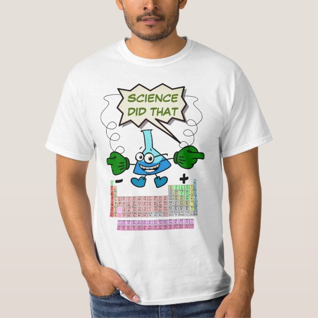 Science Did That Chemistry/ Physics  T-Shirt (Front)