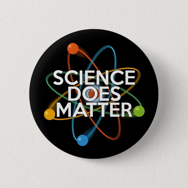 SCIENCE DOES MATTER 2 INCH ROUND BUTTON (Front)